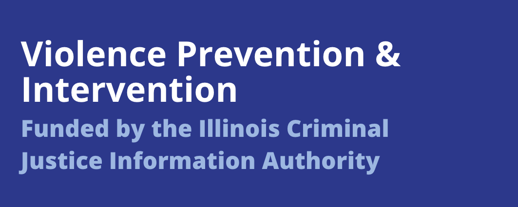 Violence Prevention & Intervention | Funded by the Illinois Criminal  Justice Information Authority